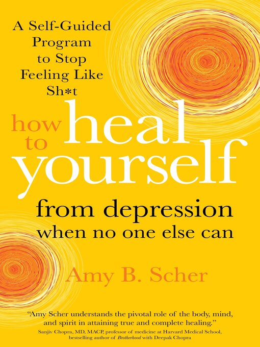Title details for How to Heal Yourself from Depression When No One Else Can by Amy Scher - Available